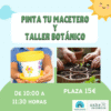 Pinta tu macetero y taller botánico